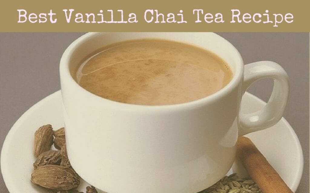 Best Vanilla Chai Tea Recipe of 2023 Freshnss