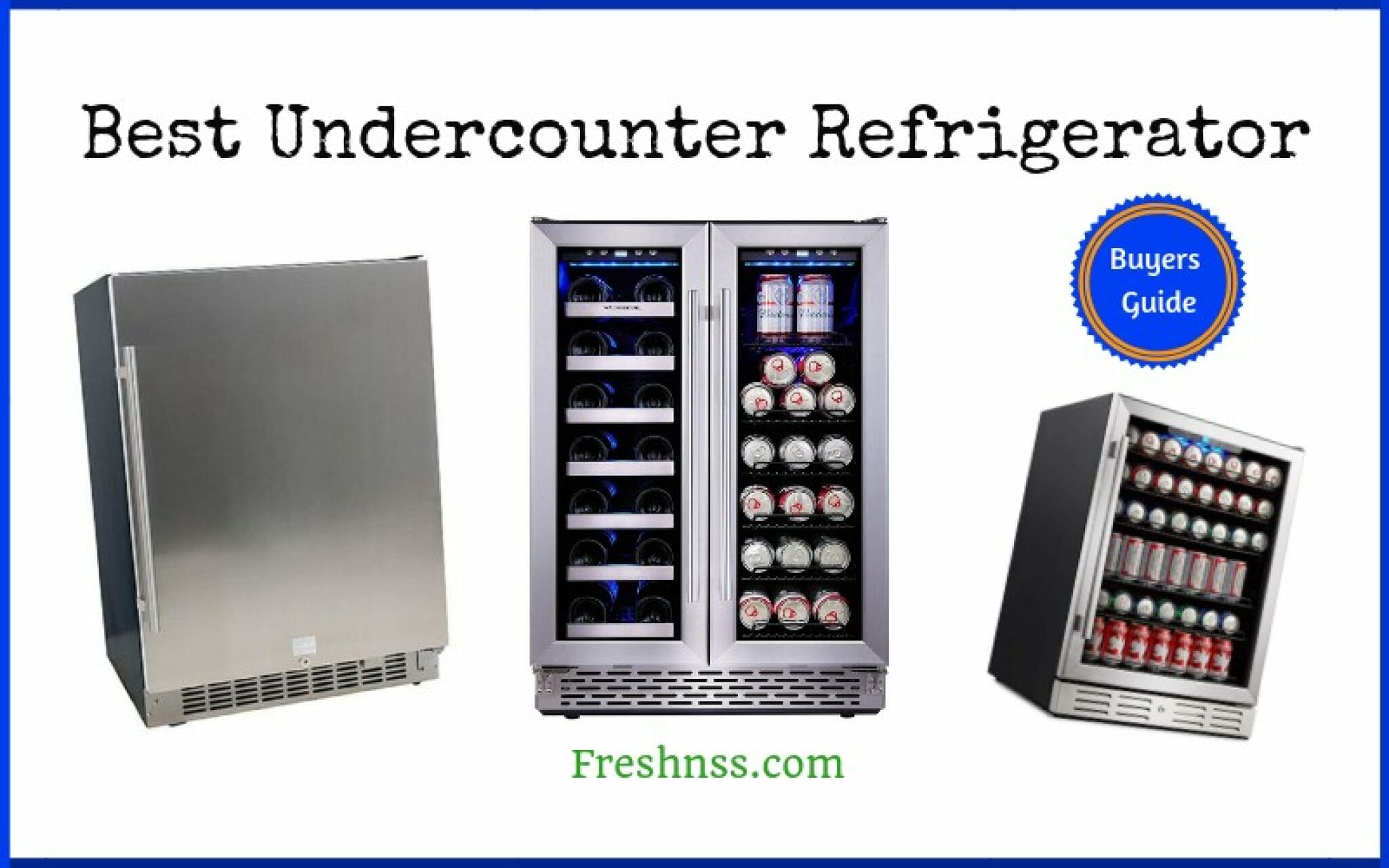 8 Best Undercounter Refrigerator, Plus 1 to Avoid (November 2023)