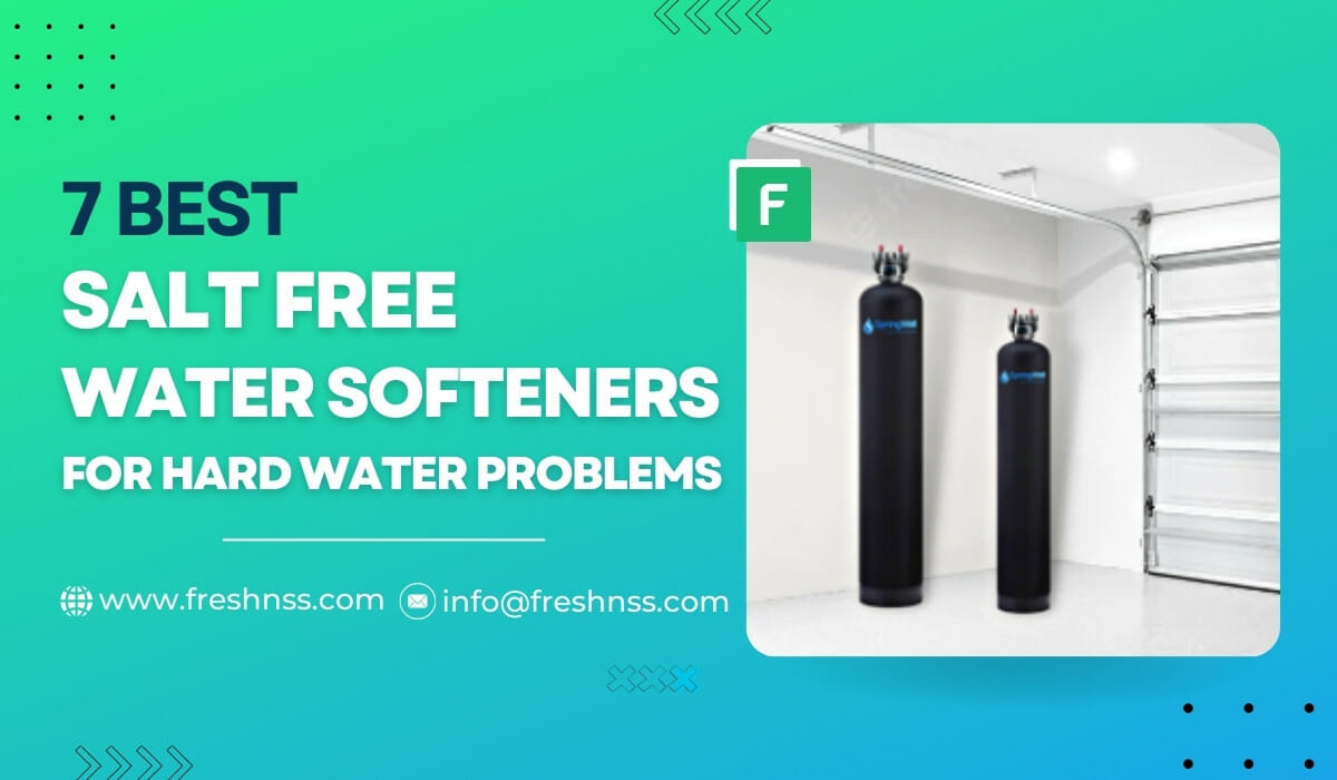 Best Salt Free Water Softener Review_Saltless Conditioners