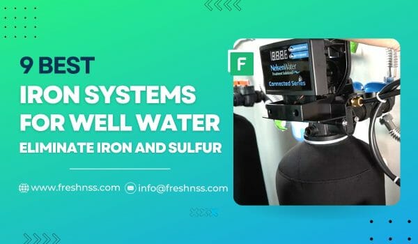 Best Iron Removal System For Well Water Review