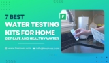 7 Best Water Test Kit Reviews: Check Water Quality and Hardness at Home (2026)