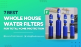 7 Best Whole House Water Filter Reviews (Updated 2023)