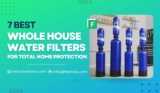 7 Best Whole House Water Filter Reviews (Updated 2023)