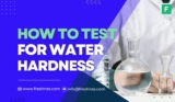 How To Test For Water Hardness?