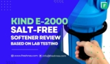 Kind E-2000 Whole House Salt-Free Water Softener Review (Formerly Evo)