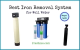Best Iron Removal System for Well Water (2022 Buyers Guide)
